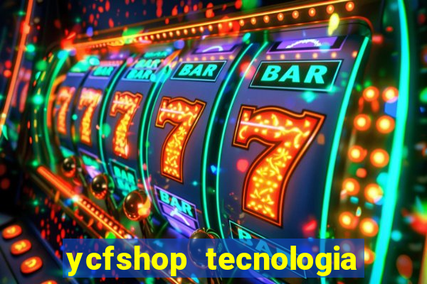 ycfshop tecnologia em ecommerce ltda jogos